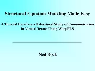 Structural Equation Modeling Made Easy A Tutorial Based on a Behavioral Study of Communication in Virtual Teams Using Wa