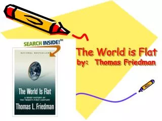 The World is Flat by: Thomas Friedman