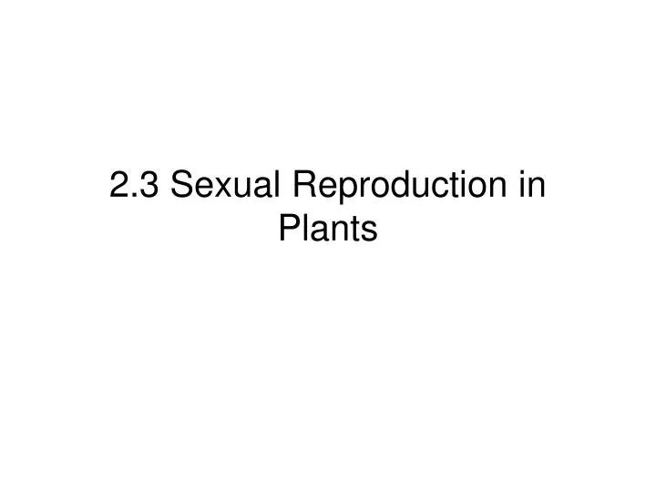 2 3 sexual reproduction in plants
