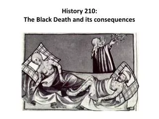 History 210: The Black Death and its consequences