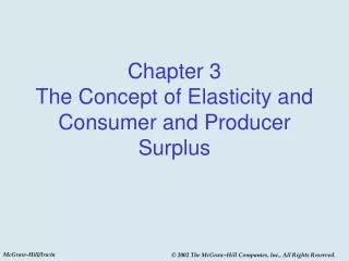 Chapter 3 The Concept of Elasticity and Consumer and Producer Surplus