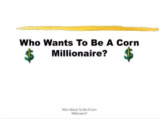 Who Wants To Be A Corn Millionaire?