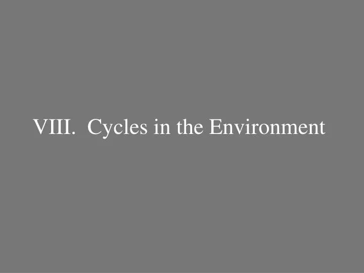 viii cycles in the environment