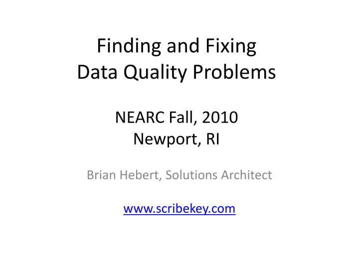 finding and fixing data quality problems nearc fall 2010 newport ri