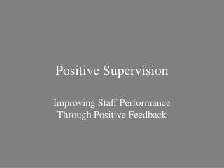 Positive Supervision