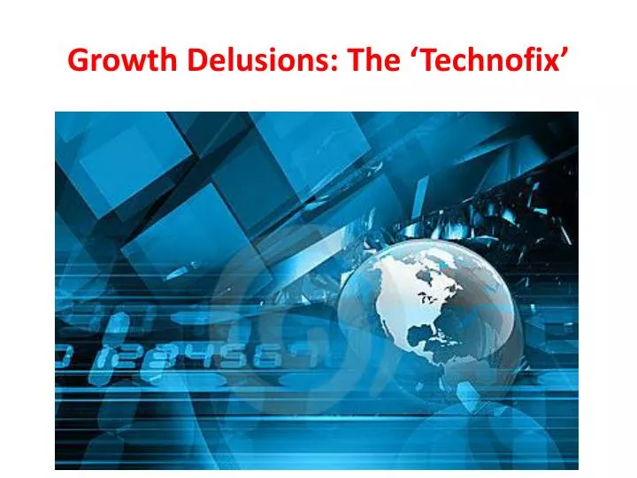 growth delusions the technofix