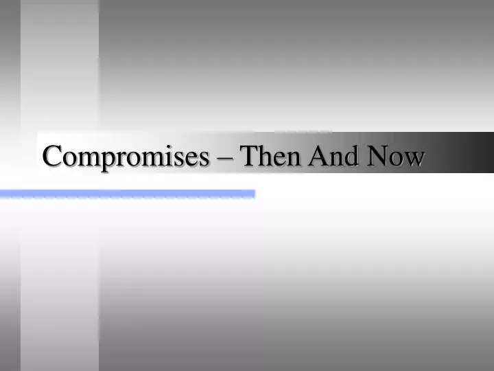 compromises then and now