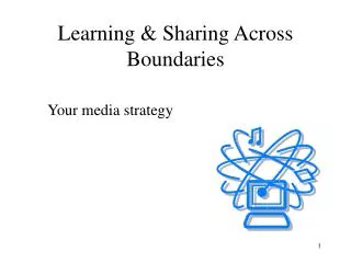 Learning &amp; Sharing Across Boundaries