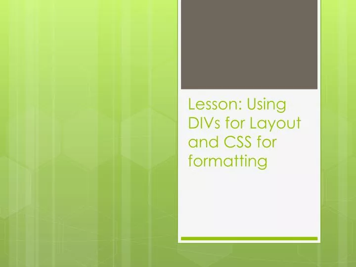lesson using divs for layout and css for formatting