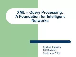 XML + Query Processing: A Foundation for Intelligent Networks