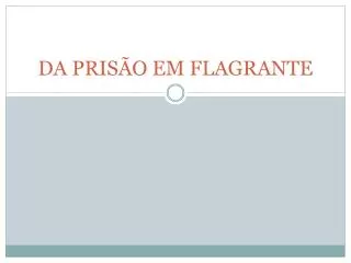 da pris o em flagrante