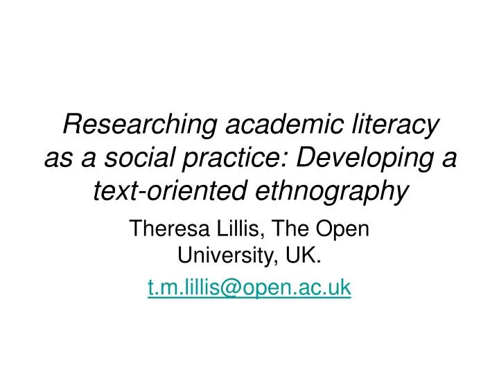 researching academic literacy as a social practice developing a text oriented ethnography