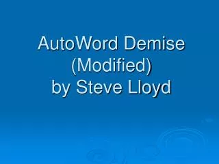 AutoWord Demise (Modified) by Steve Lloyd