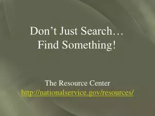 Don’t Just Search… Find Something!