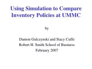 Using Simulation to Compare Inventory Policies at UMMC