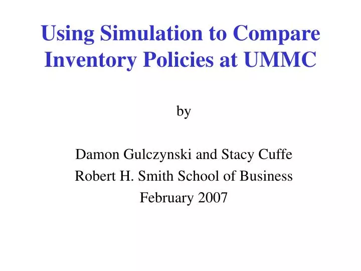 using simulation to compare inventory policies at ummc