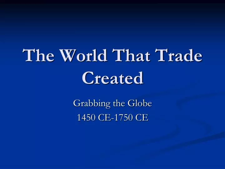 the world that trade created