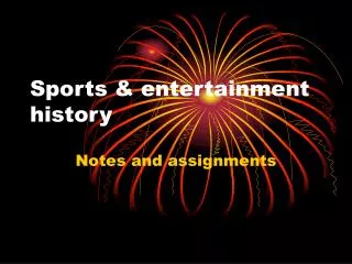 Sports &amp; entertainment history