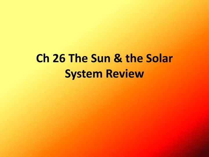 ch 26 the sun the solar system review