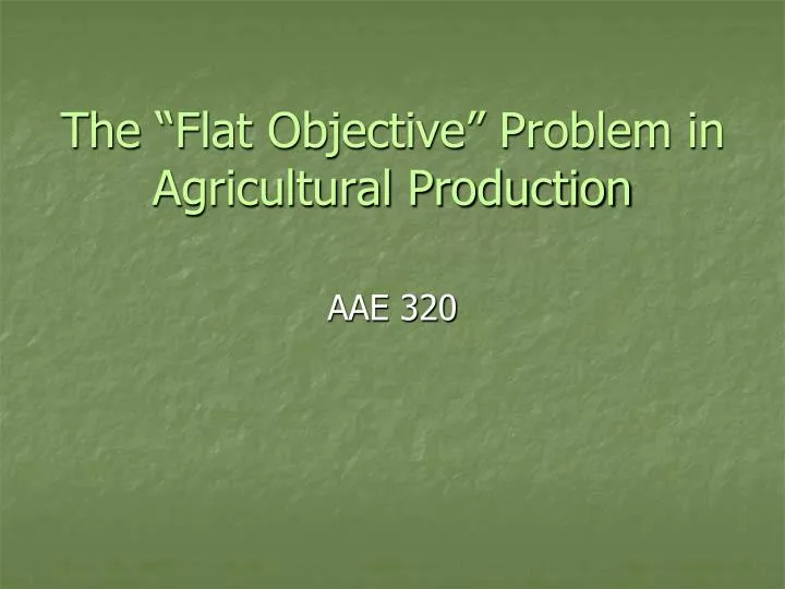 the flat objective problem in agricultural production