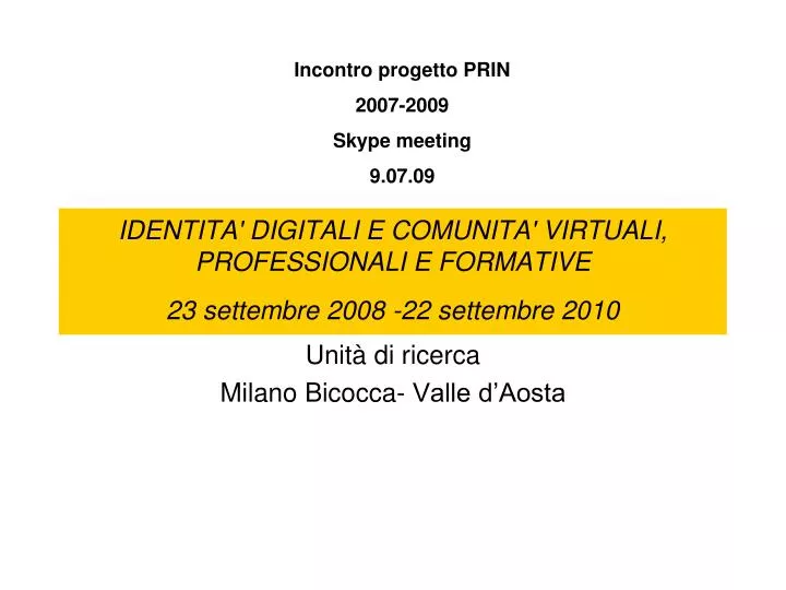 identita digitali e comunita virtuali professionali e formative 23 settembre 2008 22 settembre 2010