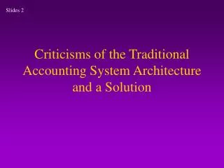 Criticisms of the Traditional Accounting System Architecture and a Solution