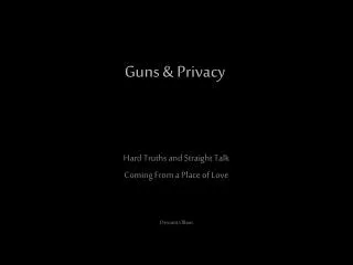 Guns &amp; Privacy