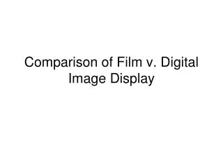 Comparison of Film v. Digital Image Display