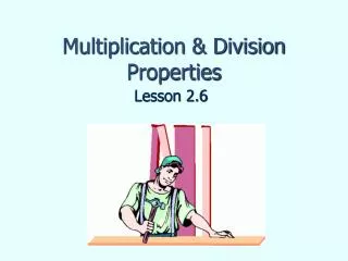 Multiplication &amp; Division Properties
