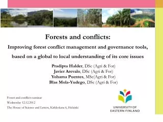 Forest and conflicts seminar Wednesday 12.12.2012 The House of Science and Letters, Kirkkokatu 6, Helsinki