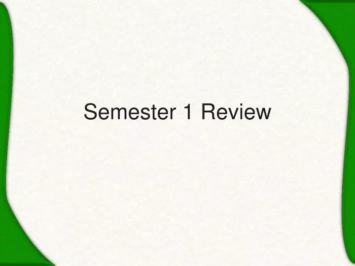 semester 1 review