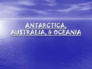 ANTARCTICA, AUSTRALIA, &amp; OCEANIA