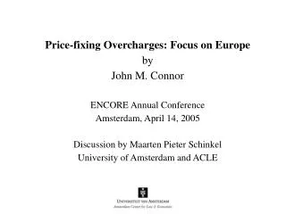 Price-fixing Overcharges: Focus on Europe by John M. Connor ENCORE Annual Conference Amsterdam, April 14, 2005 Discussio