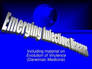 Including material on Evolution of Virulence (Darwinian Medicine)