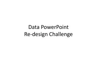 Data PowerPoint Re-design Challenge