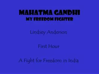 Mahatma Gandhi my freedom fighter