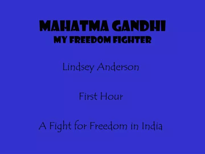 mahatma gandhi my freedom fighter