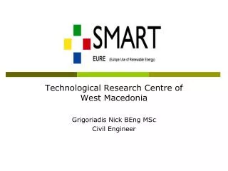 Technological Research Centre of West Macedonia Grigoriadis Nick BEng MSc Civil Engineer