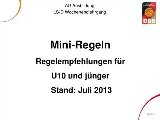 Mini-Regeln Regelempfehlungen für U10 und jünger Stand: Juli 2013