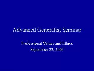 Advanced Generalist Seminar