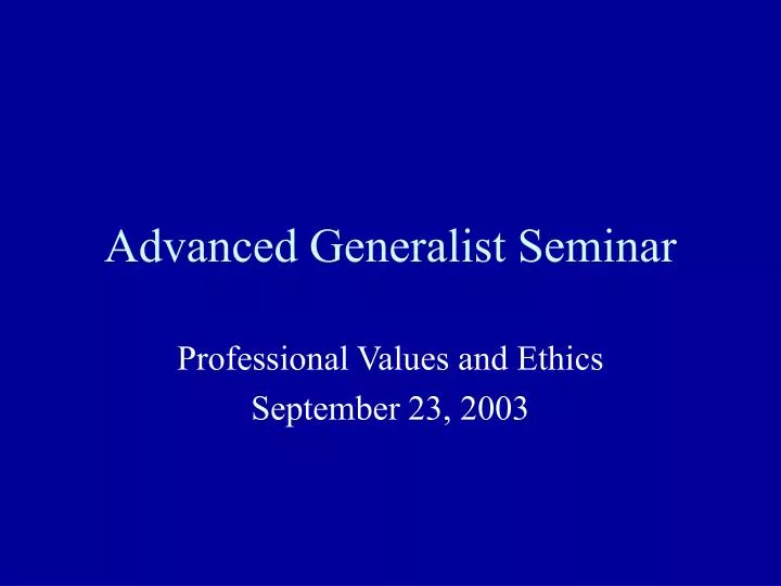 advanced generalist seminar