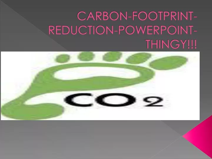 carbon footprint reduction powerpoint thingy