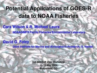 Potential Applications of GOES-R data to NOAA Fisheries