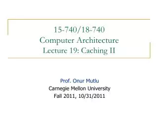15-740/18-740 Computer Architecture Lecture 19: Caching II