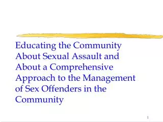 Educating the Community About Sexual Assault and About a Comprehensive Approach to the Management of Sex Offenders in th