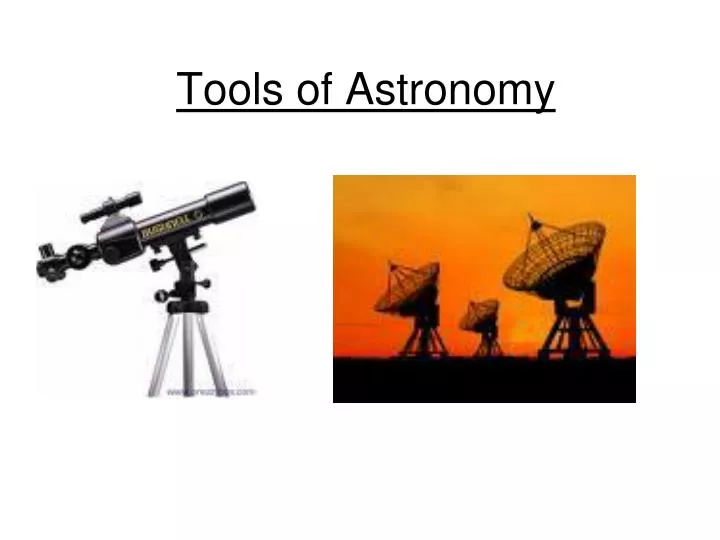 tools of astronomy