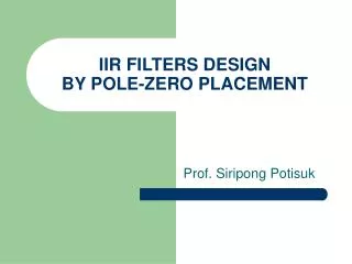 IIR FILTERS DESIGN BY POLE-ZERO PLACEMENT