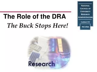 The Role of the DRA The Buck Stops Here!