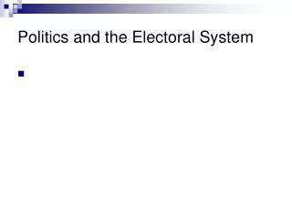 Politics and the Electoral System