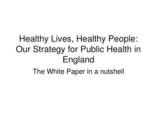 Healthy Lives, Healthy People: Our Strategy for Public Health in England